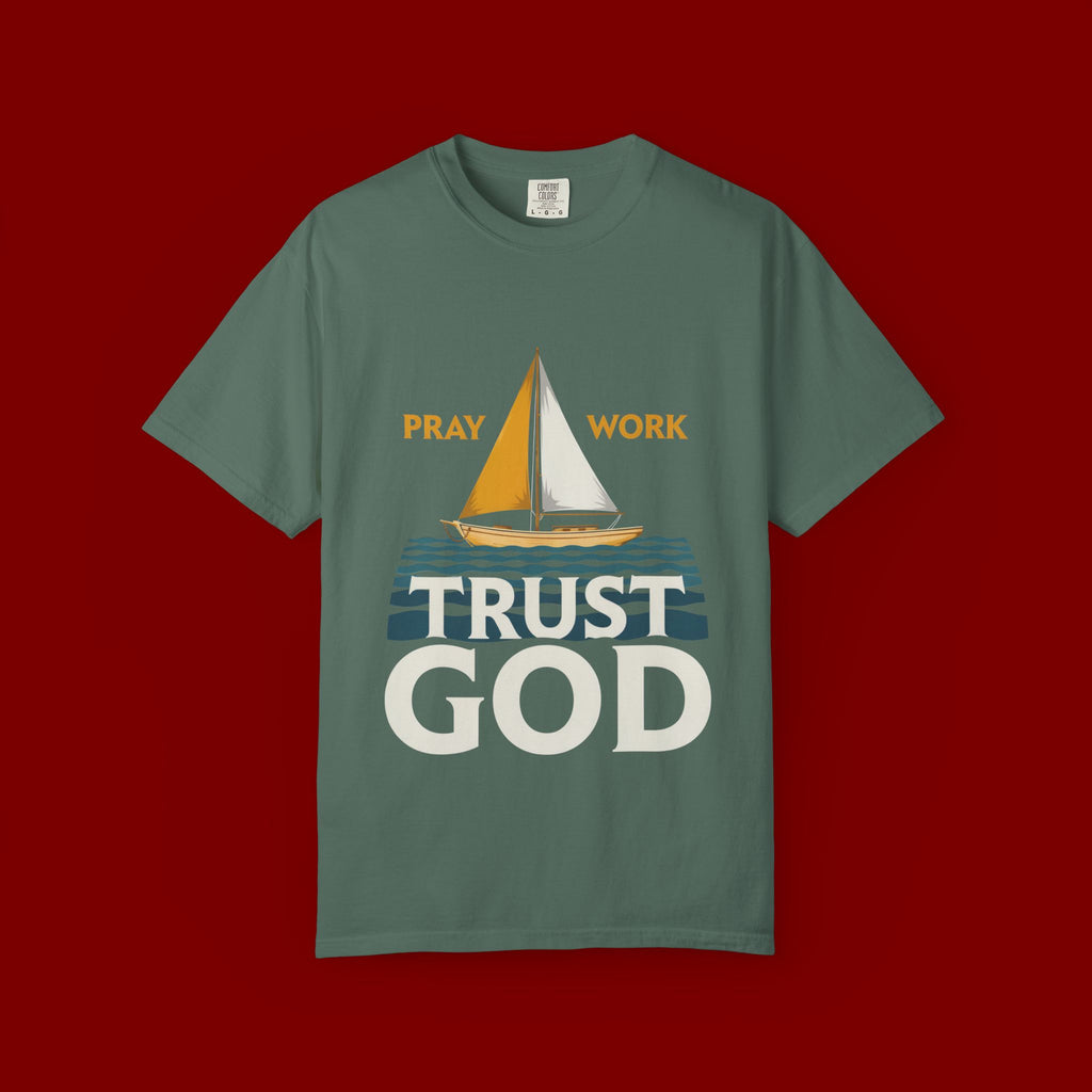 Trust God Sailboat T-Shirt — Pray Work Inspirational Christian Tee
