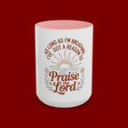 Praise the Lord Coffee Mug — "As Long As I'm Breathing I've Got a Reason to Praise the Lord"