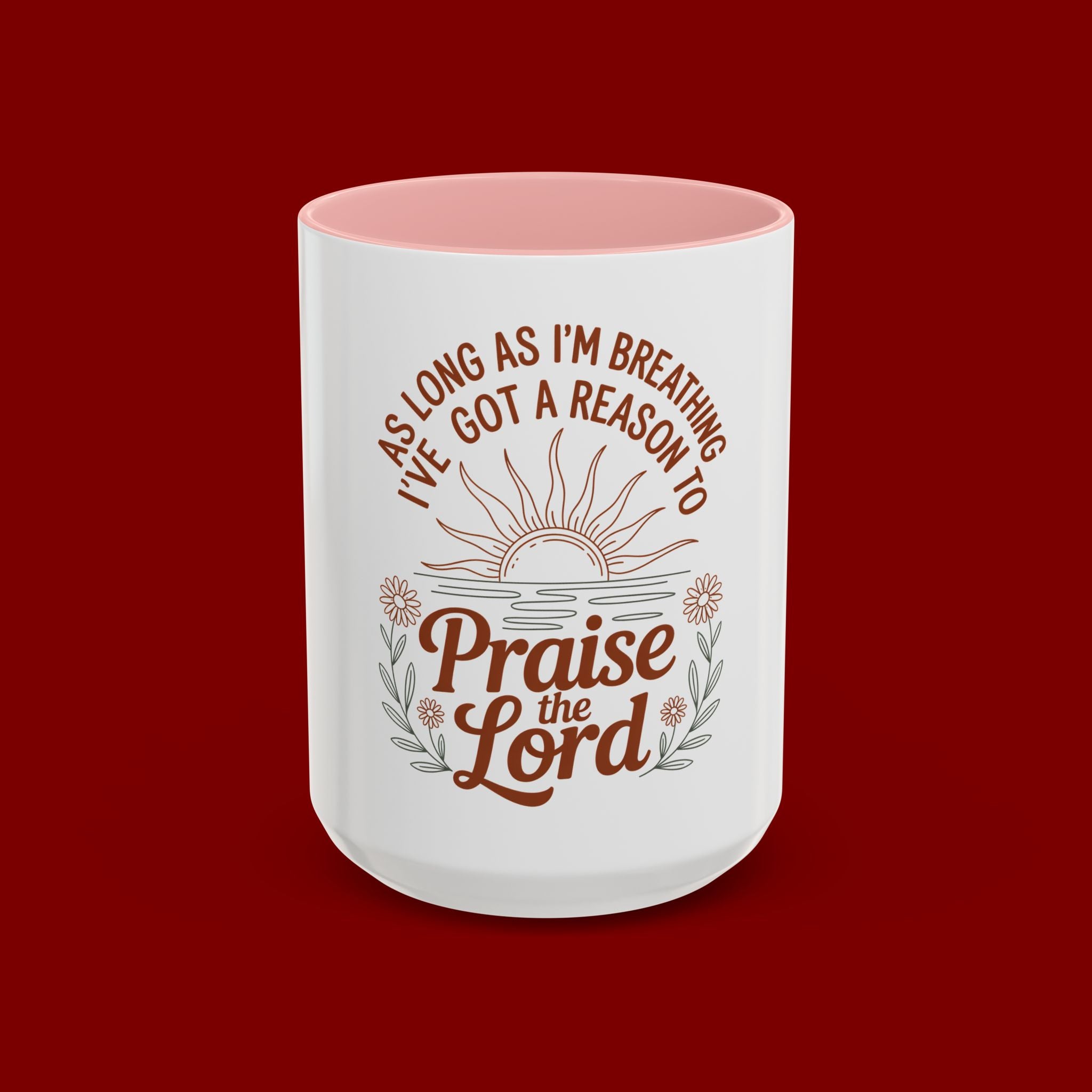 Praise the Lord Coffee Mug — "As Long As I'm Breathing I've Got a Reason to Praise the Lord"