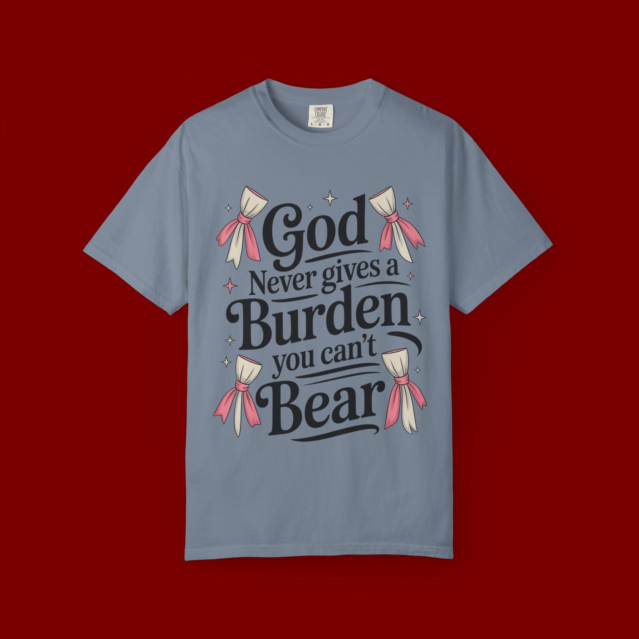 Inspirational 'God Never Gives a Burden You Can't Bear' T-Shirt