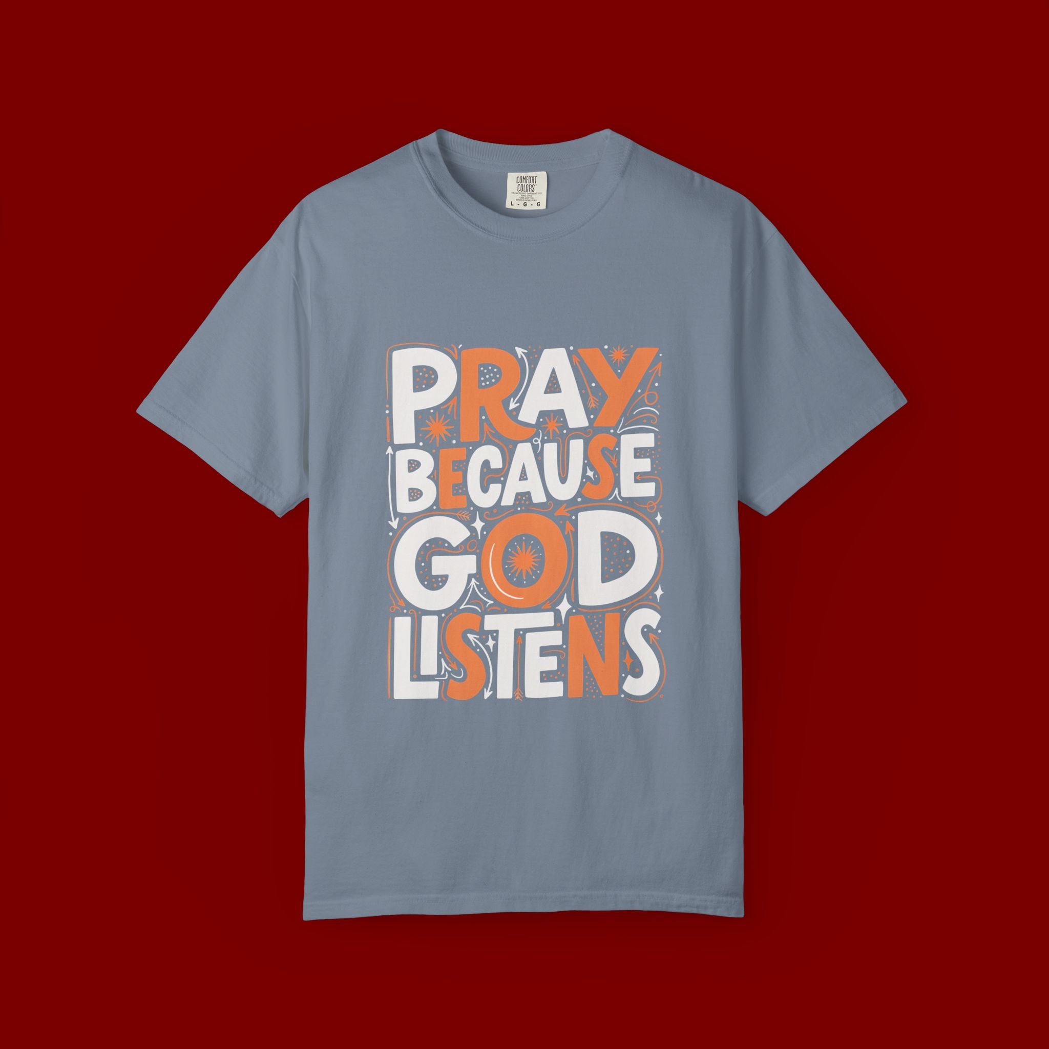 Pray Because God Listens Graphic T-Shirt — Faith-Based Christian Tee