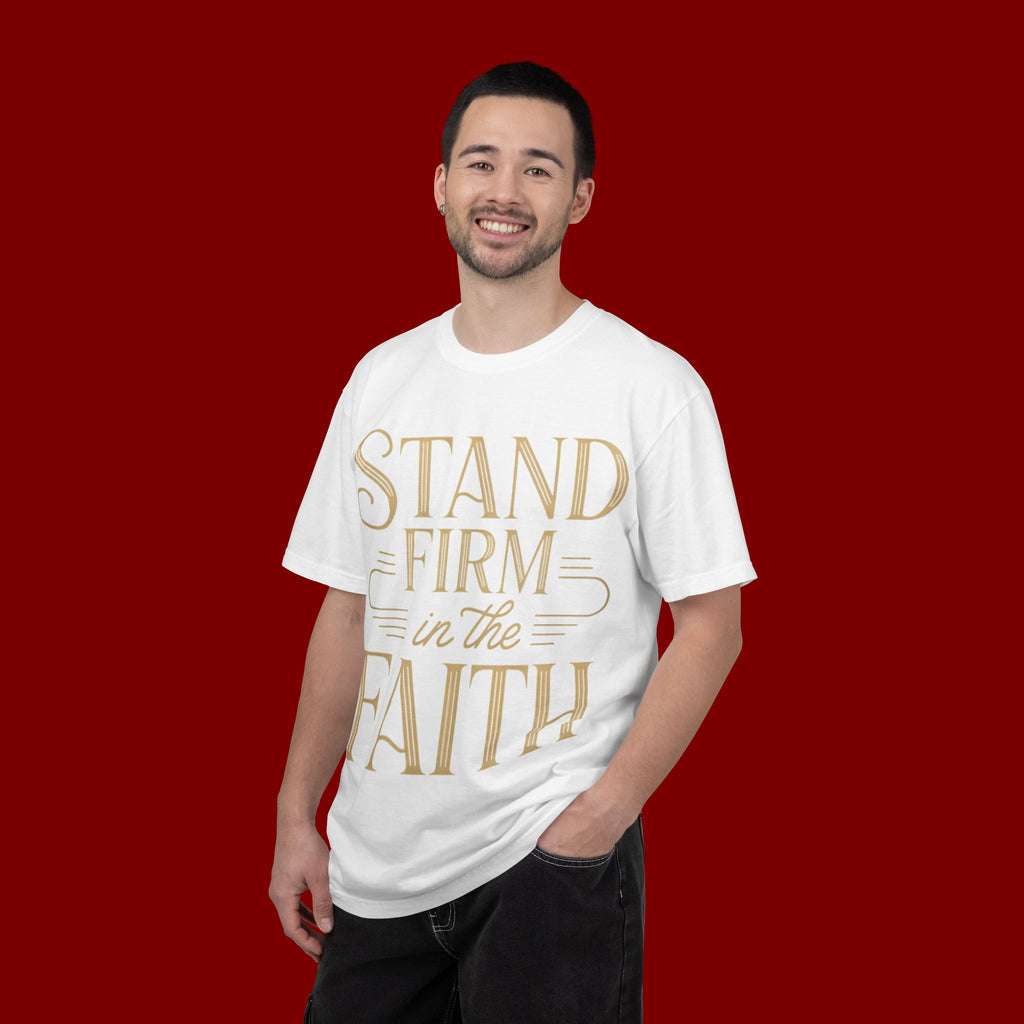 Stand Firm in the Faith T-Shirt