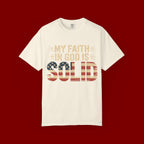 Faith in God Is Solid T-Shirt — American Flag Patriotic Christian Tee