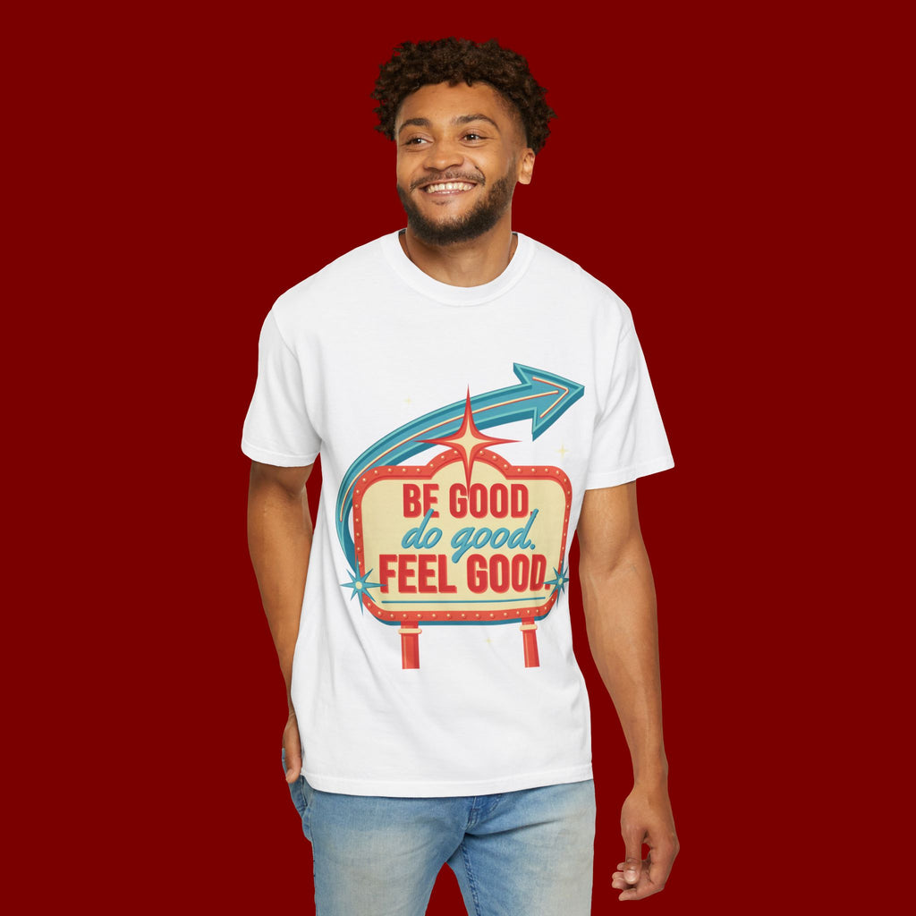 T-Shirt — "Be Good Do Good Feel Good" Retro Sign Graphic