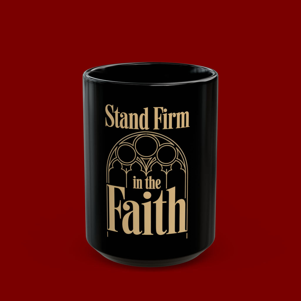 Stand Firm in the Faith Black Mug — Inspirational Christian Coffee Cup (11oz, 15oz)