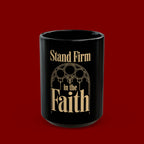 Stand Firm in the Faith Black Mug — Inspirational Christian Coffee Cup (11oz, 15oz)