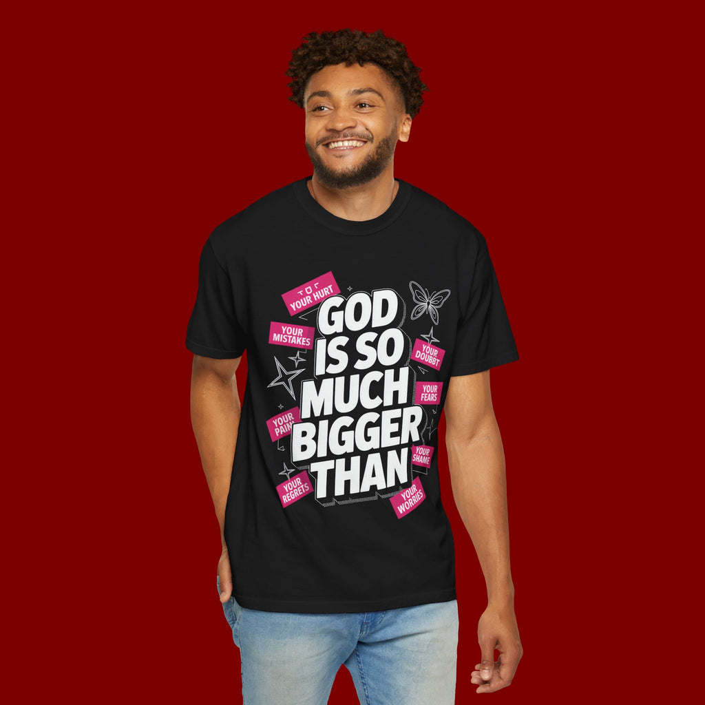 God Is So Much Bigger Than T-Shirt — Inspirational Christian Faith Graphic Tee
