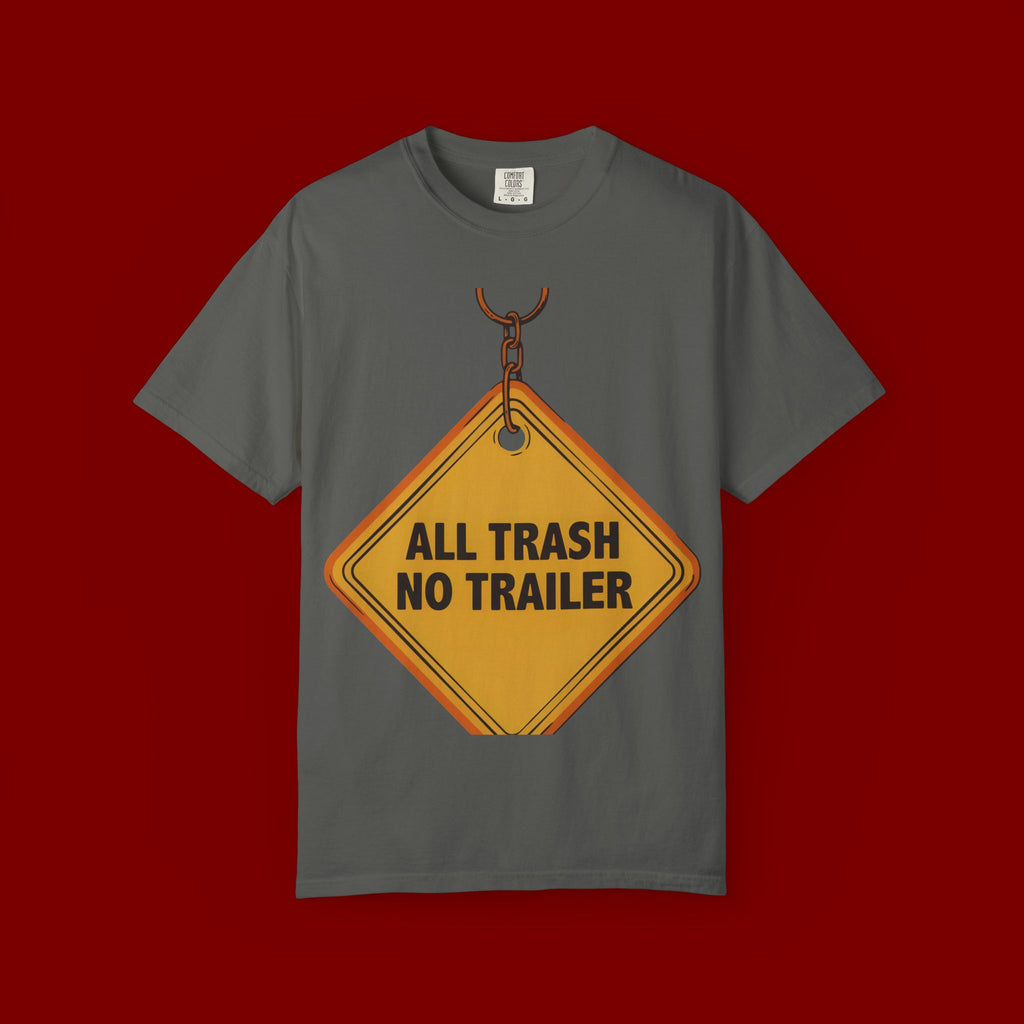 Funny Road Sign T-Shirt — "All Trash No Trailer" Graphic Tee