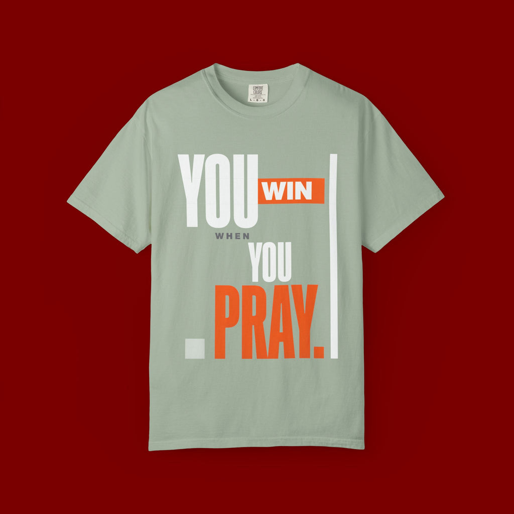 You Win You Pray T-Shirt — Inspirational Faith Graphic Tee