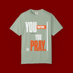You Win You Pray T-Shirt — Inspirational Faith Graphic Tee