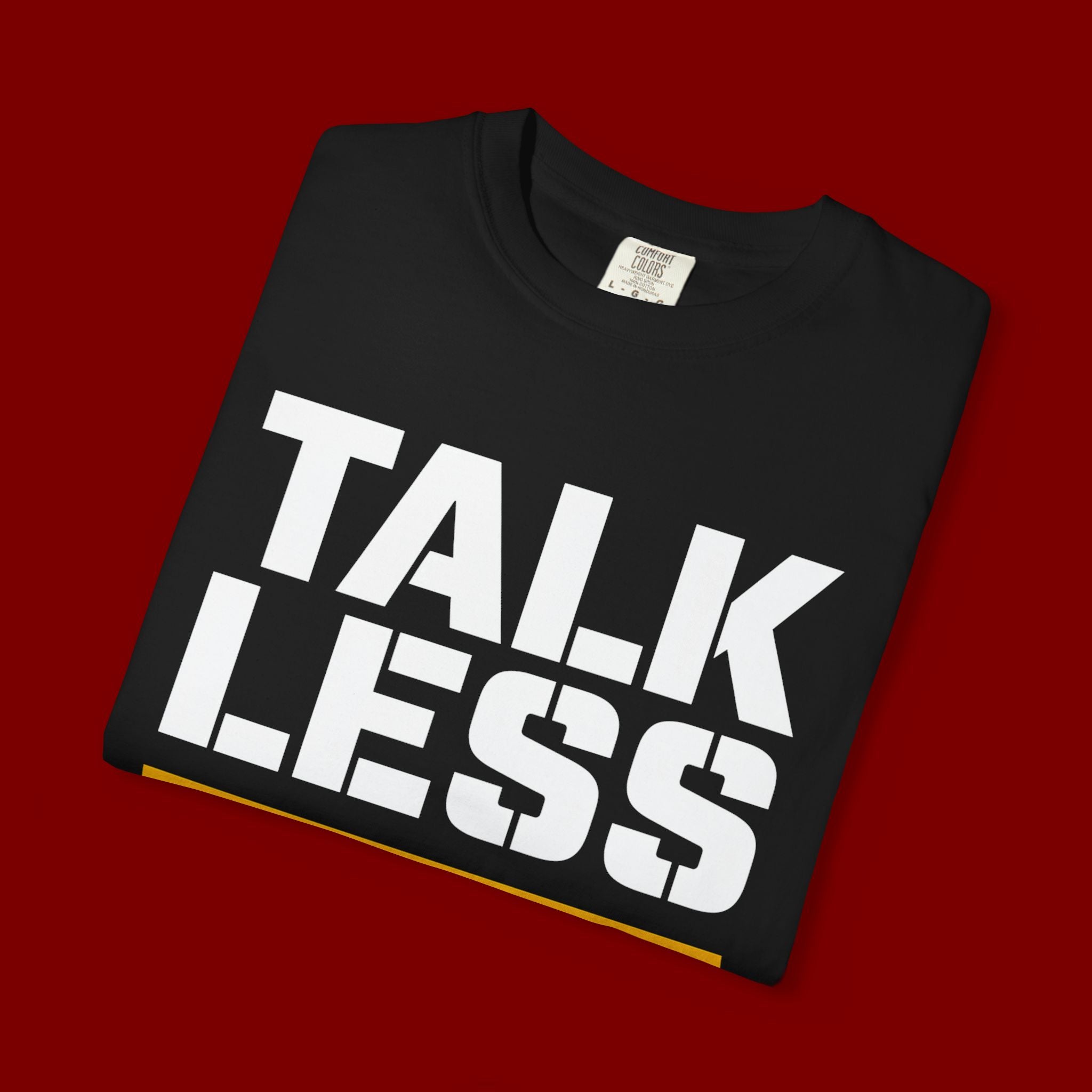Talk Less Work More T-Shirt — Motivational Work Ethic Tee