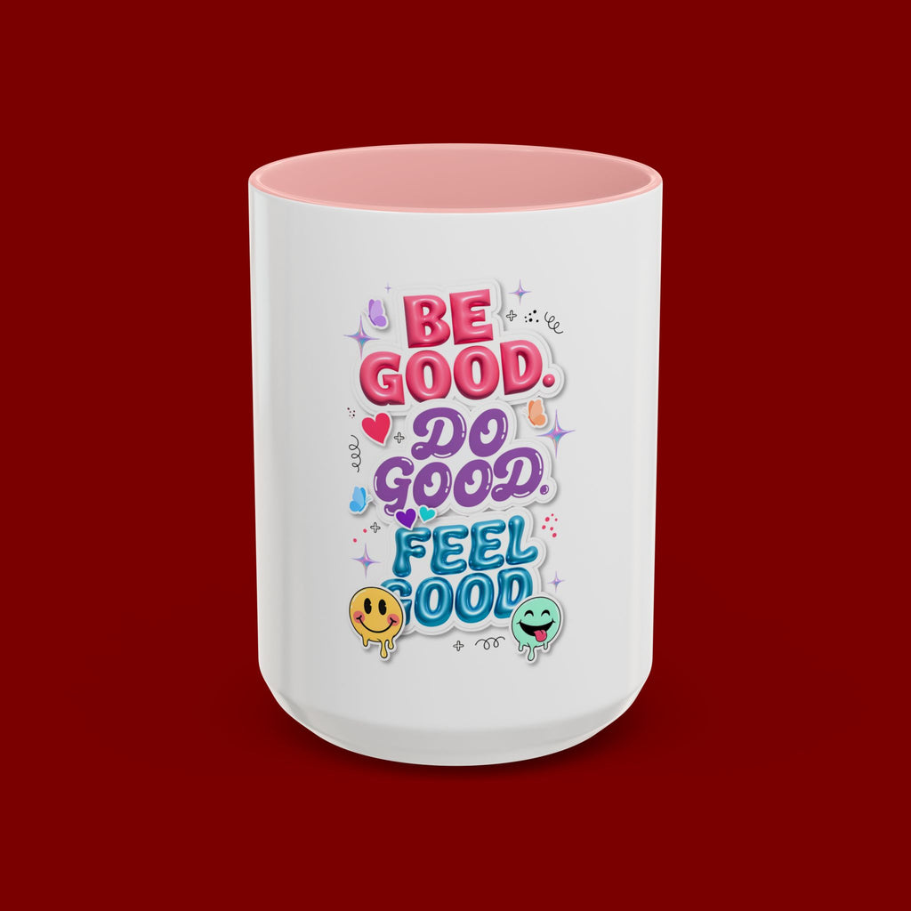 Be Good. Do Good. Feel Good. Accent Coffee Mug — Inspirational Positive Vibes Ceramic Mug (11/15 oz)