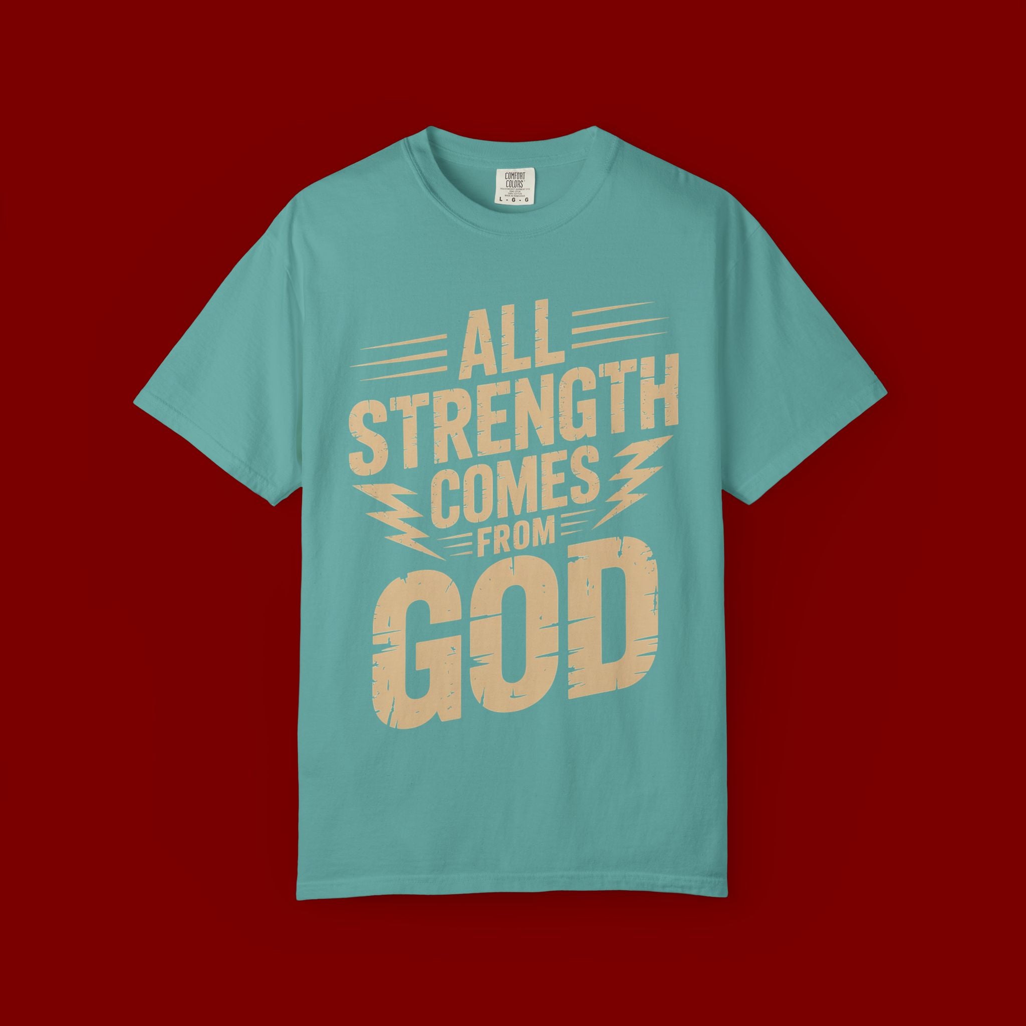 All Strength Comes From God T-Shirt — Christian Faith Graphic Tee