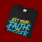 Faith Over Fear Graphic T-Shirt — "Let Your Faith Be Bigger Than Your Fears" Inspirational Tee