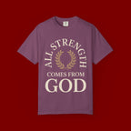 All Strength Comes From God T-Shirt — Christian Faith Tee