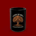 God Is My Strength and Power Black Mug — Faith Tree Coffee Cup (11oz/15oz)