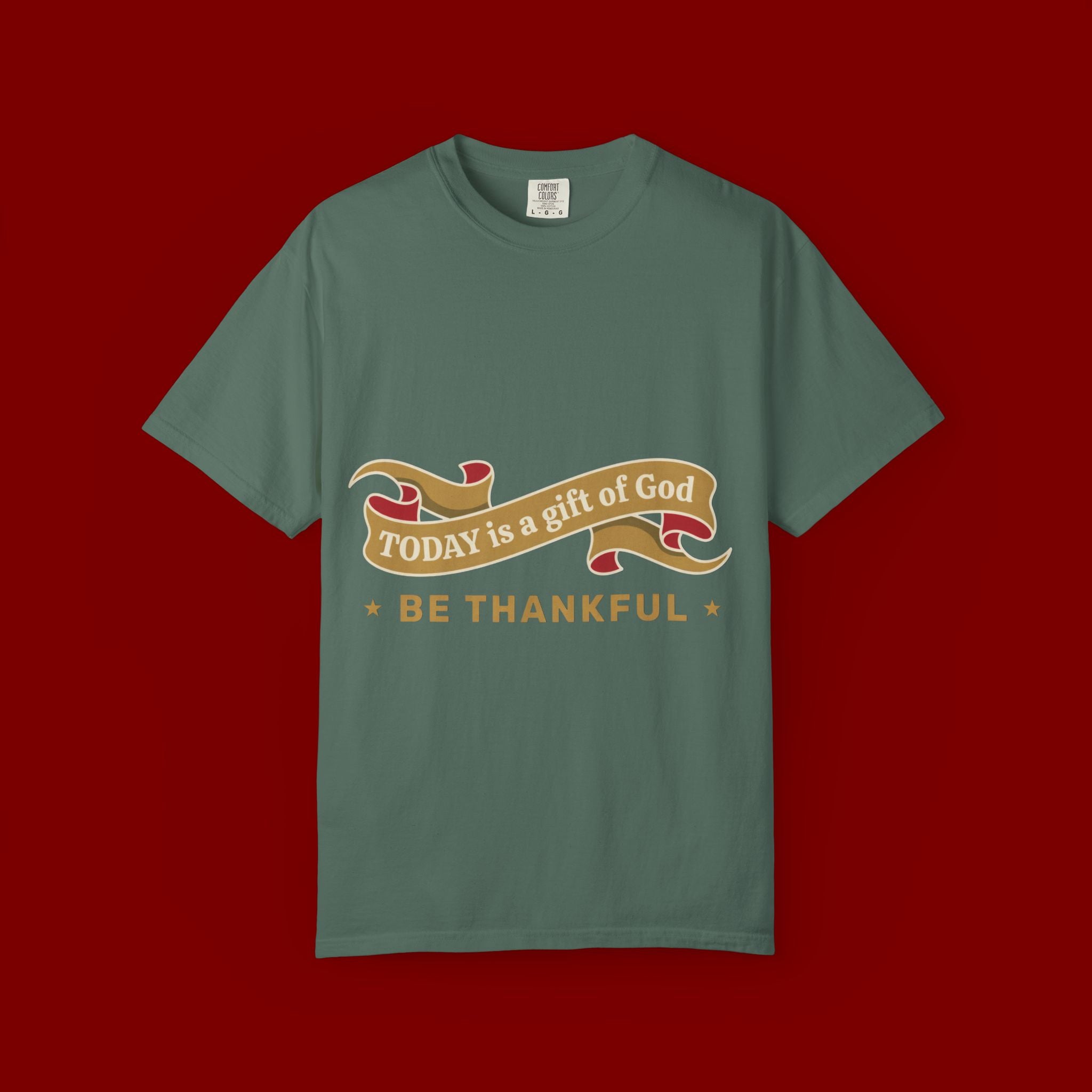 Be Thankful T-Shirt — "Today is a Gift of God" Inspirational Tee