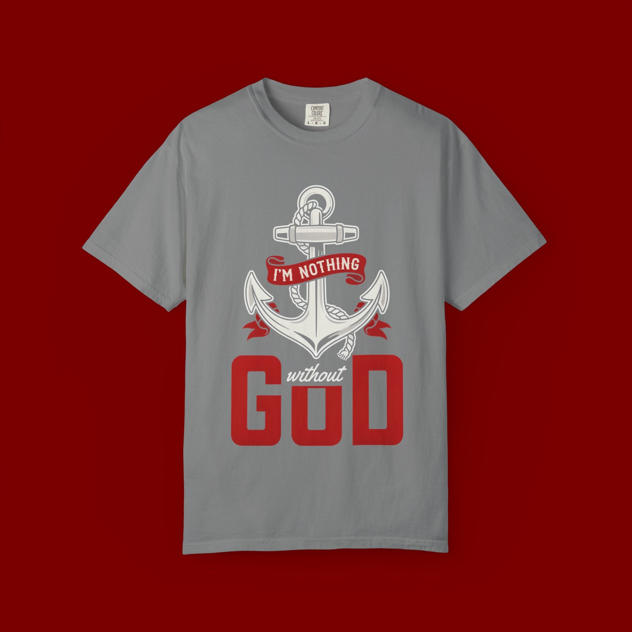 Faith Anchor T-Shirt — “I’m Nothing Without God” Christian Tee
