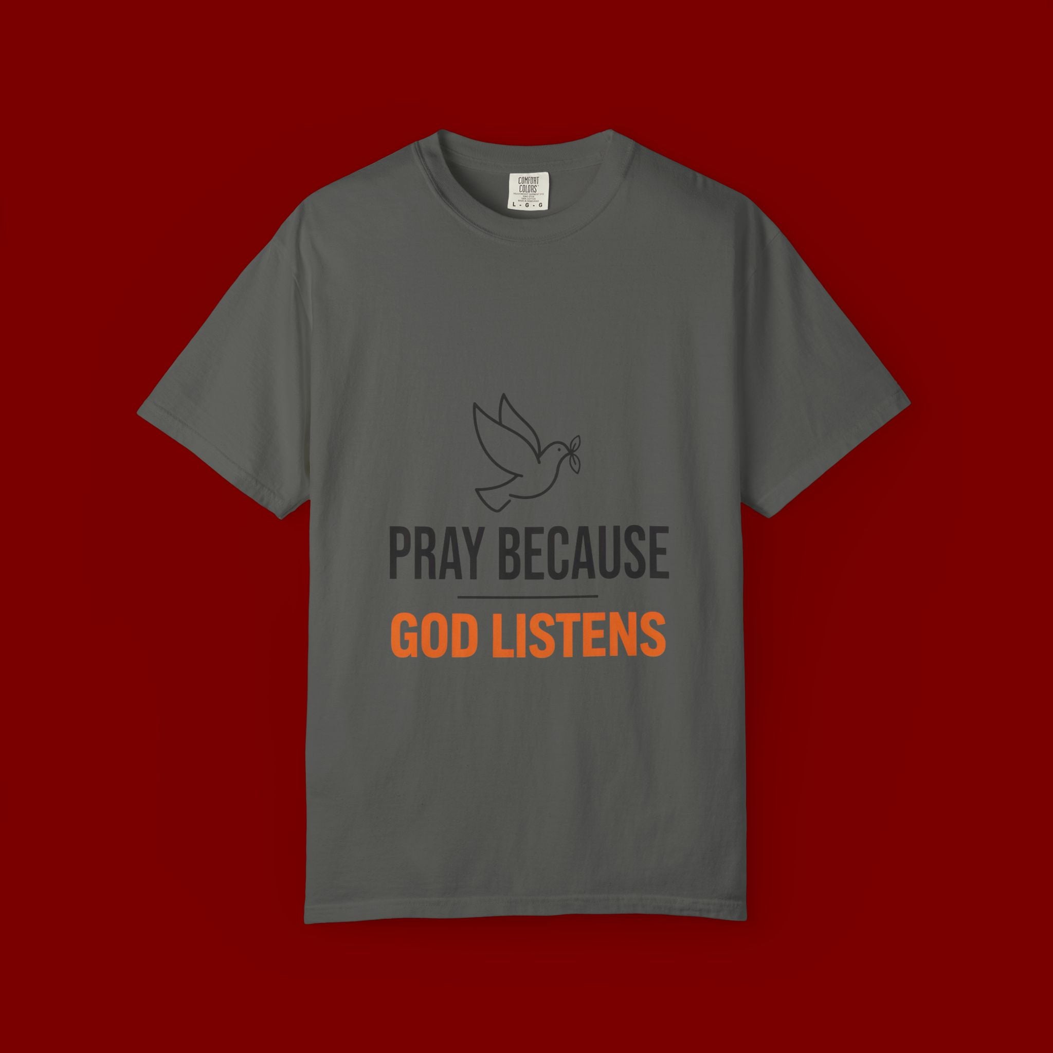 Pray Because God Listens T-Shirt — Inspirational Christian Tee with Dove Design