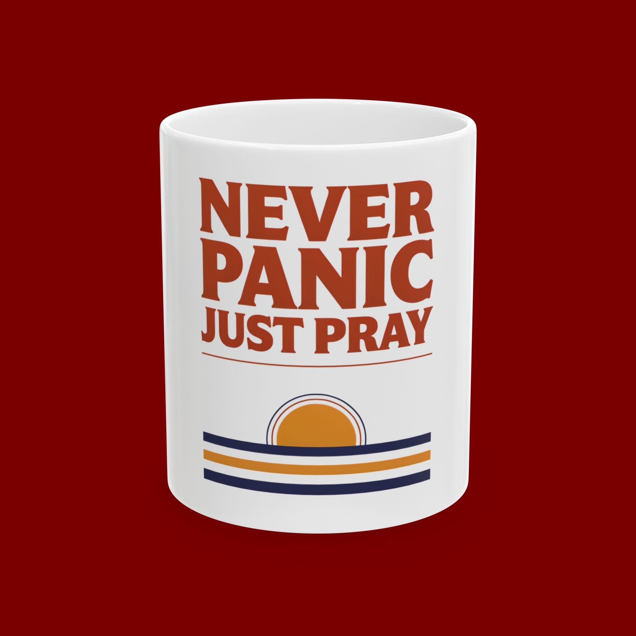 Never Panic Just Pray Ceramic Mug — Inspirational Christian Coffee Cup (11oz or 15oz)