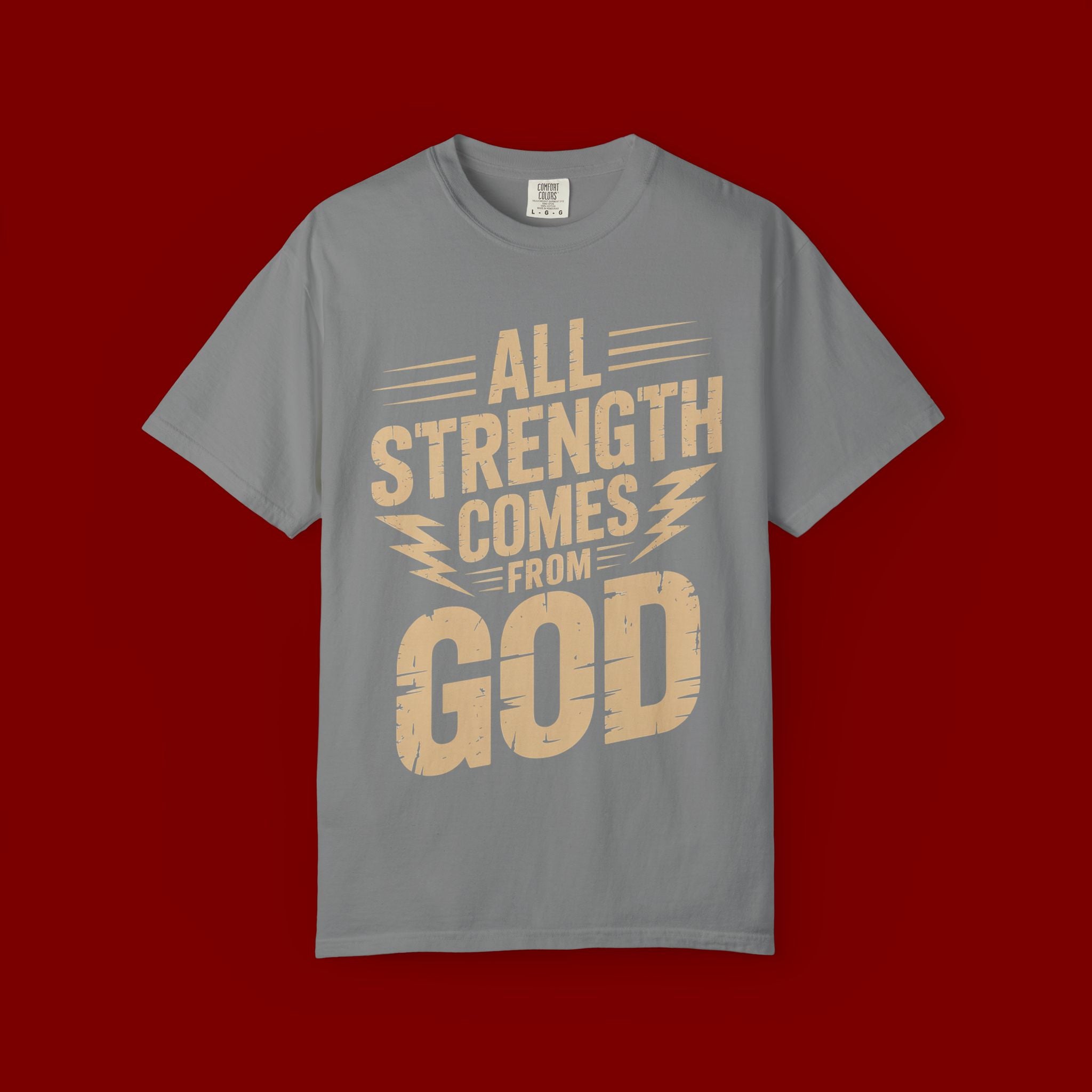 All Strength Comes From God T-Shirt — Christian Faith Graphic Tee