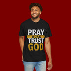 Pray Work Trust God T-Shirt — Inspirational Faith Tee for Christians