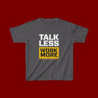 Kids T-Shirt — "Talk Less Work More" Bold Motivational Tee