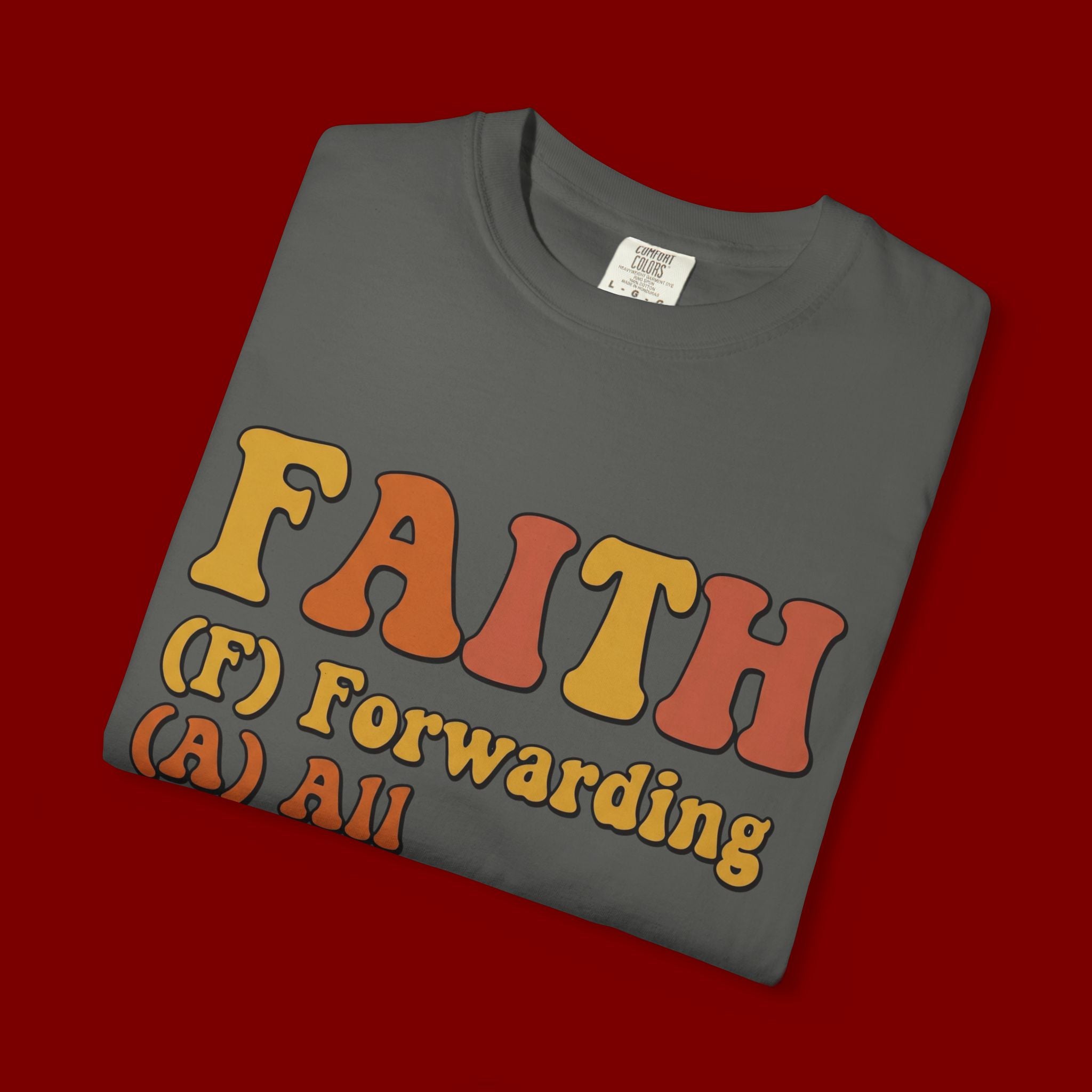 Faith Acronym T-Shirt — "FAITH: Forwarding All Issues To Heaven" Christian Tee