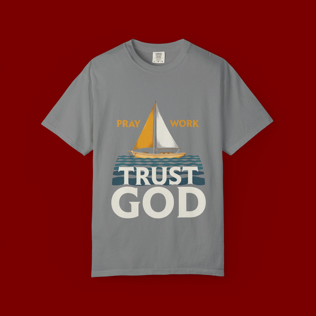 Trust God Sailboat T-Shirt — Pray Work Inspirational Christian Tee