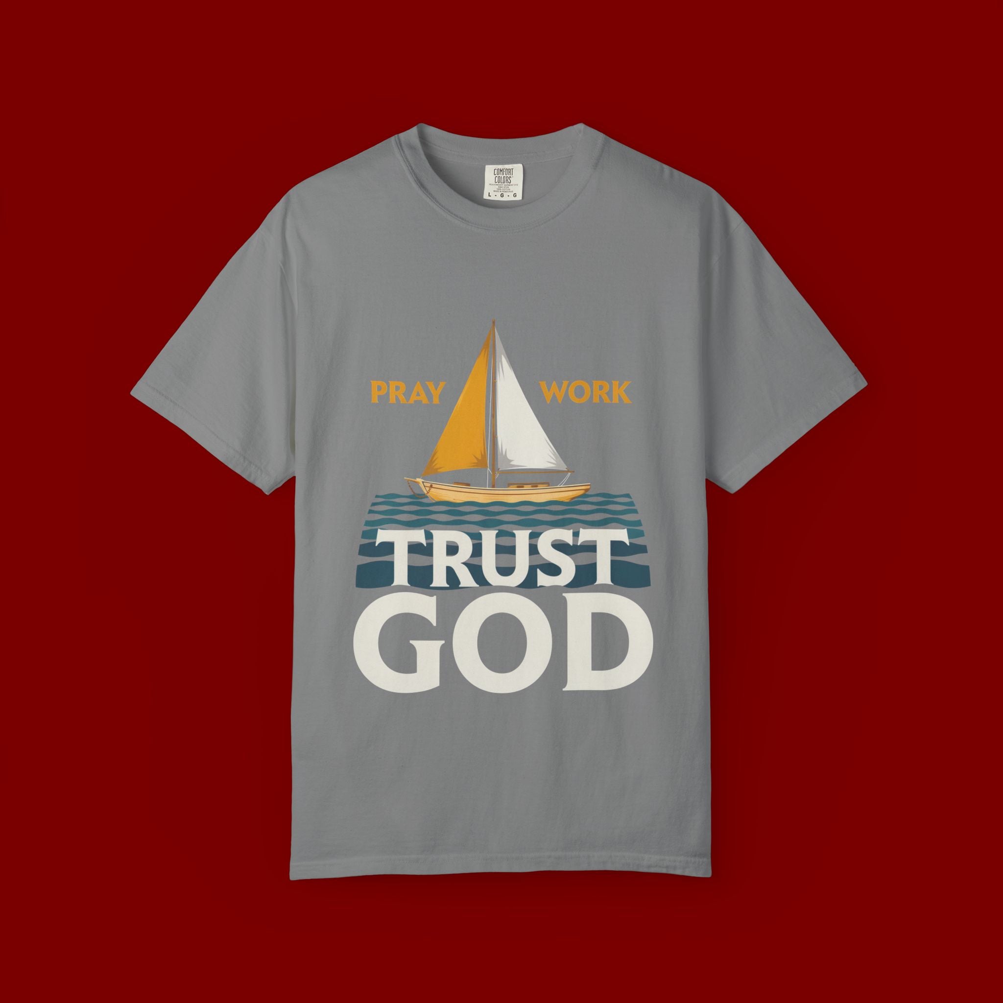 Trust God Sailboat T-Shirt — Pray Work Inspirational Christian Tee