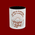 Praise the Lord Coffee Mug — "As Long As I'm Breathing I've Got a Reason to Praise the Lord"