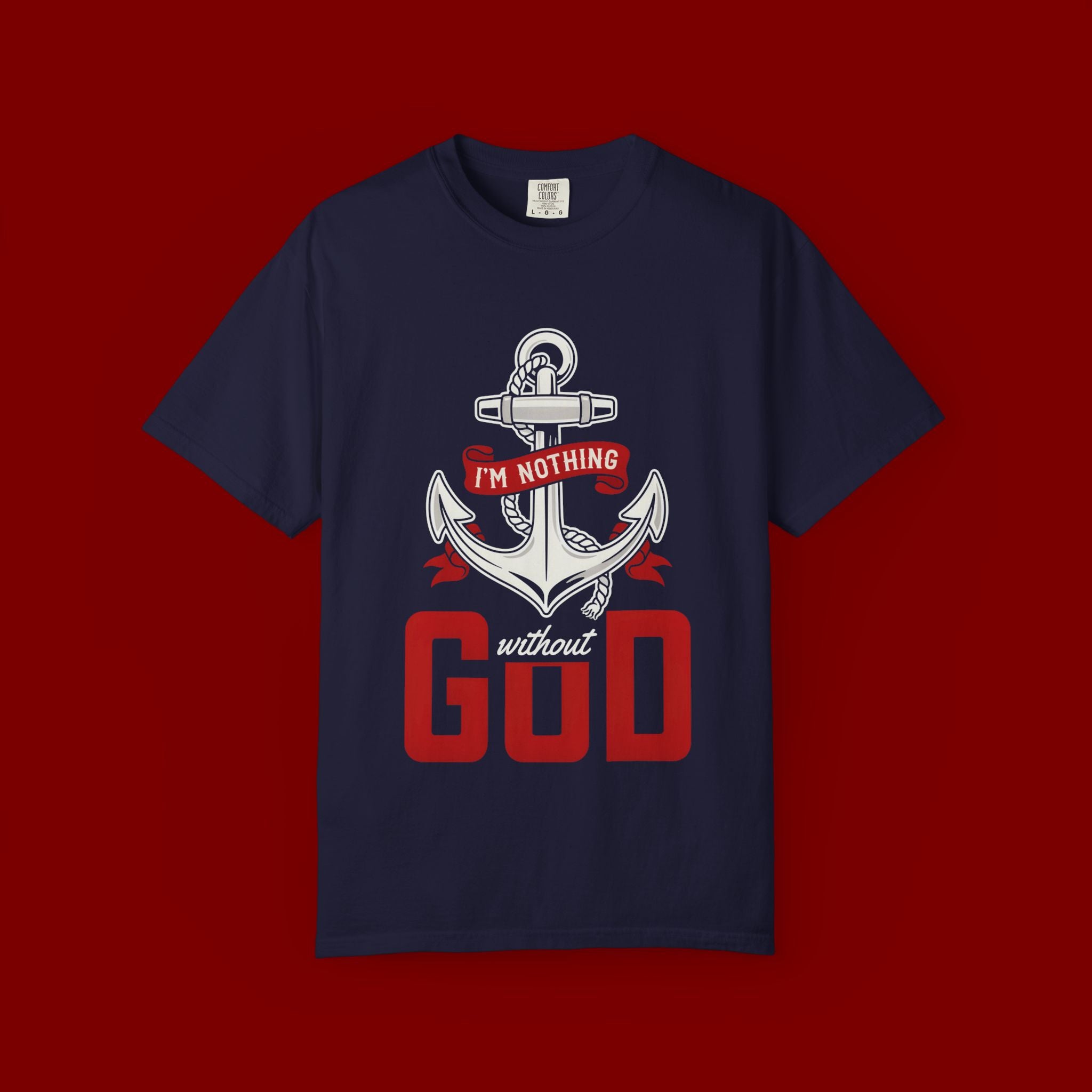 I'm Nothing Without God Anchor T-Shirt