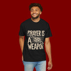 Prayer Is a Weapon T-Shirt — Faith Statement Graphic Tee