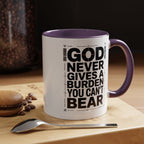 Inspirational Accent Mug – “God Never Gives a Burden You Can’t Bear”