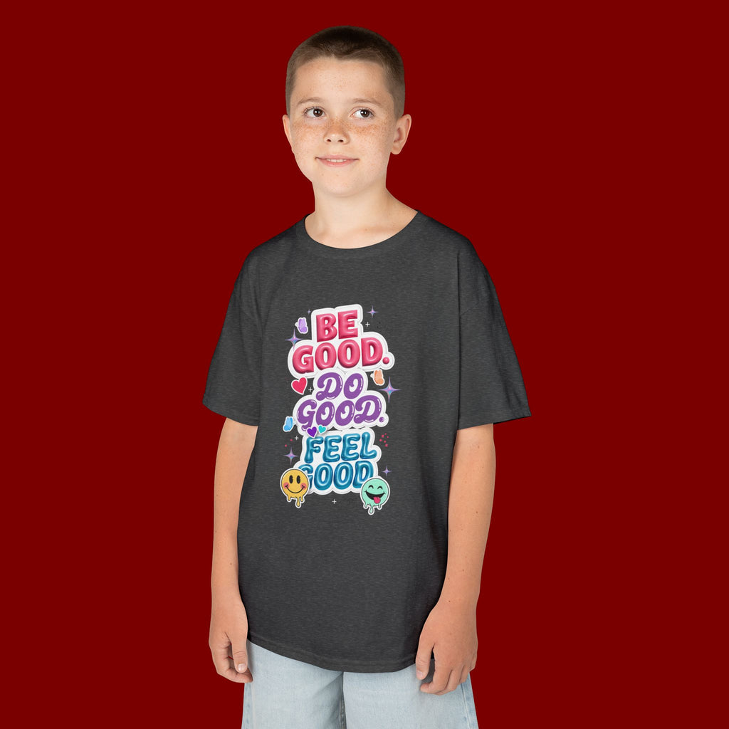 Kids Tee — "Be Good, Do Good, Feel Good" Positive Message Shirt