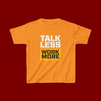 Kids T-Shirt — "Talk Less Work More" Bold Motivational Tee