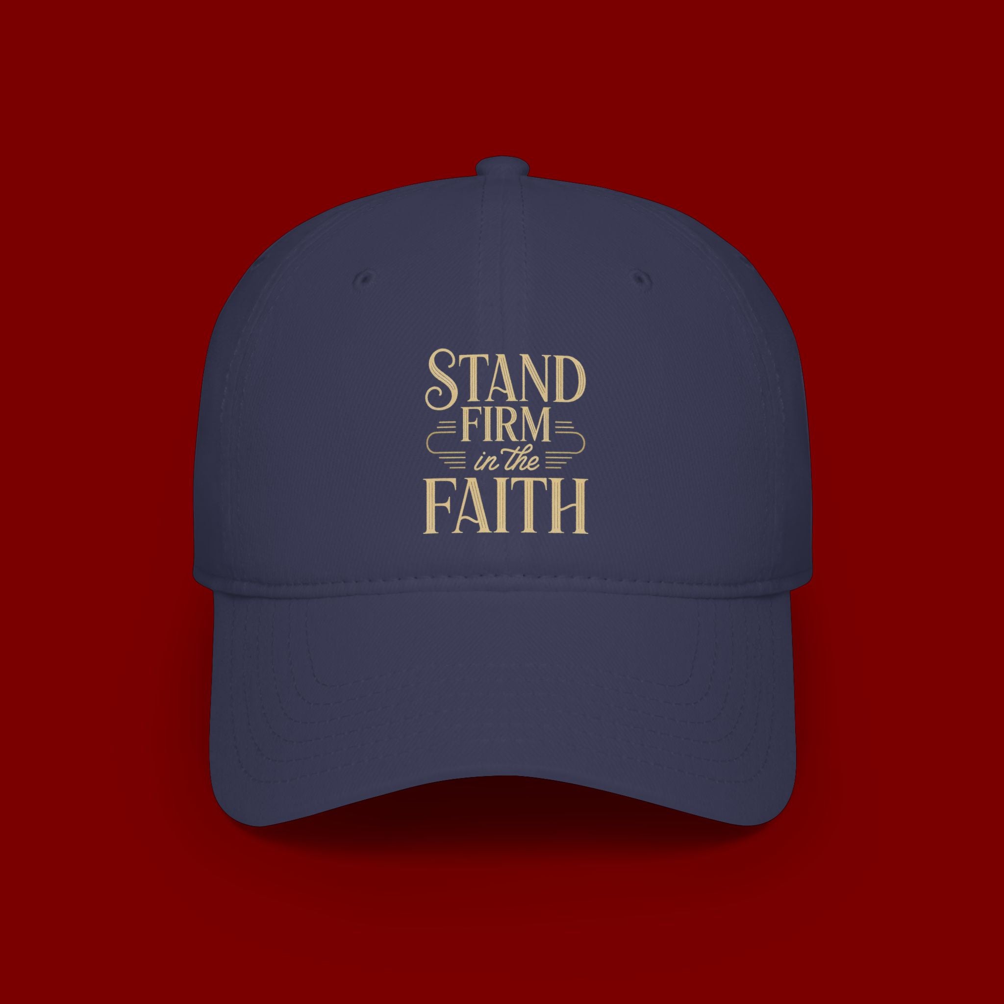 Stand Firm in the Faith Baseball Cap — Christian Inspirational Low Profile Hat