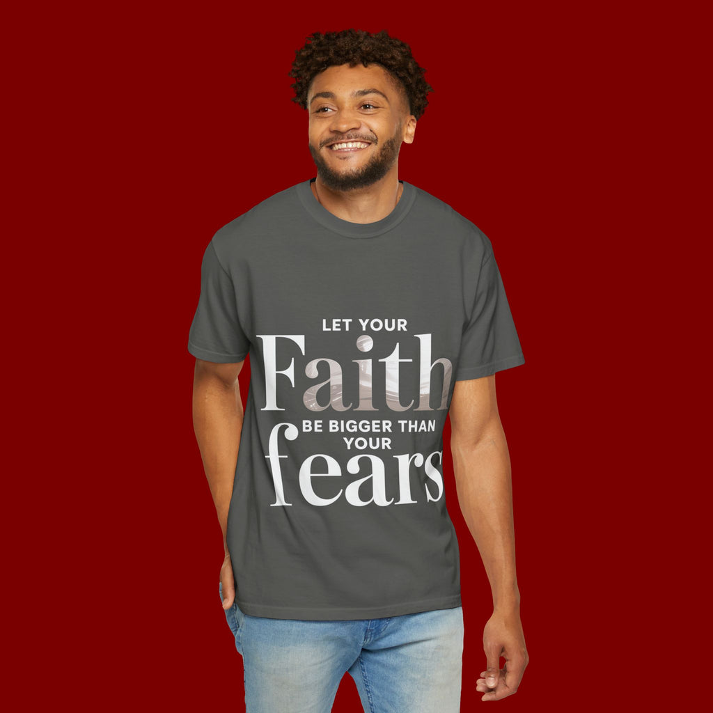 Faith Over Fear T-Shirt — "Let Your Faith Be Bigger Than Your Fears" Inspirational Tee