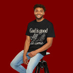 God Is Good All The Time T-Shirt