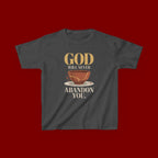 Kids Tee — "God Will Never Abandon You" Faith Graphic
