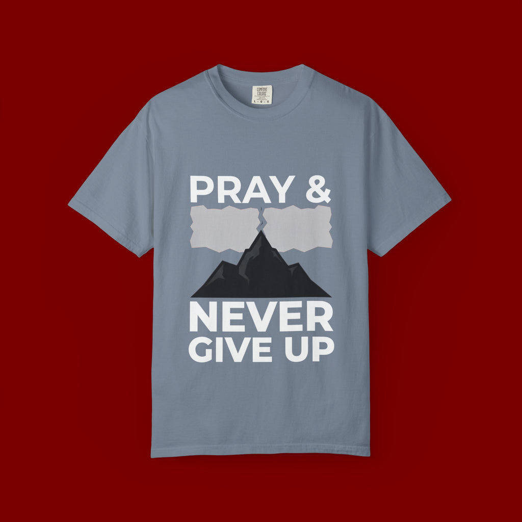 Pray & Never Give Up T-Shirt — Inspirational Christian Mountain Tee