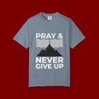 Pray & Never Give Up T-Shirt — Inspirational Christian Mountain Tee