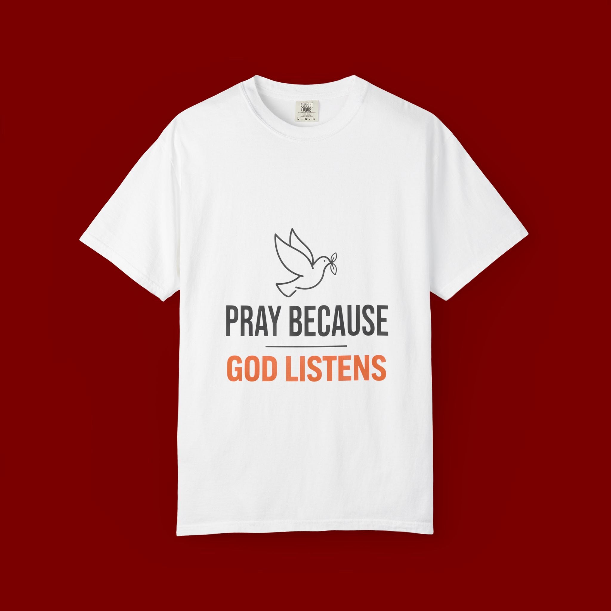 Pray Because God Listens T-Shirt — Inspirational Christian Tee with Dove Design