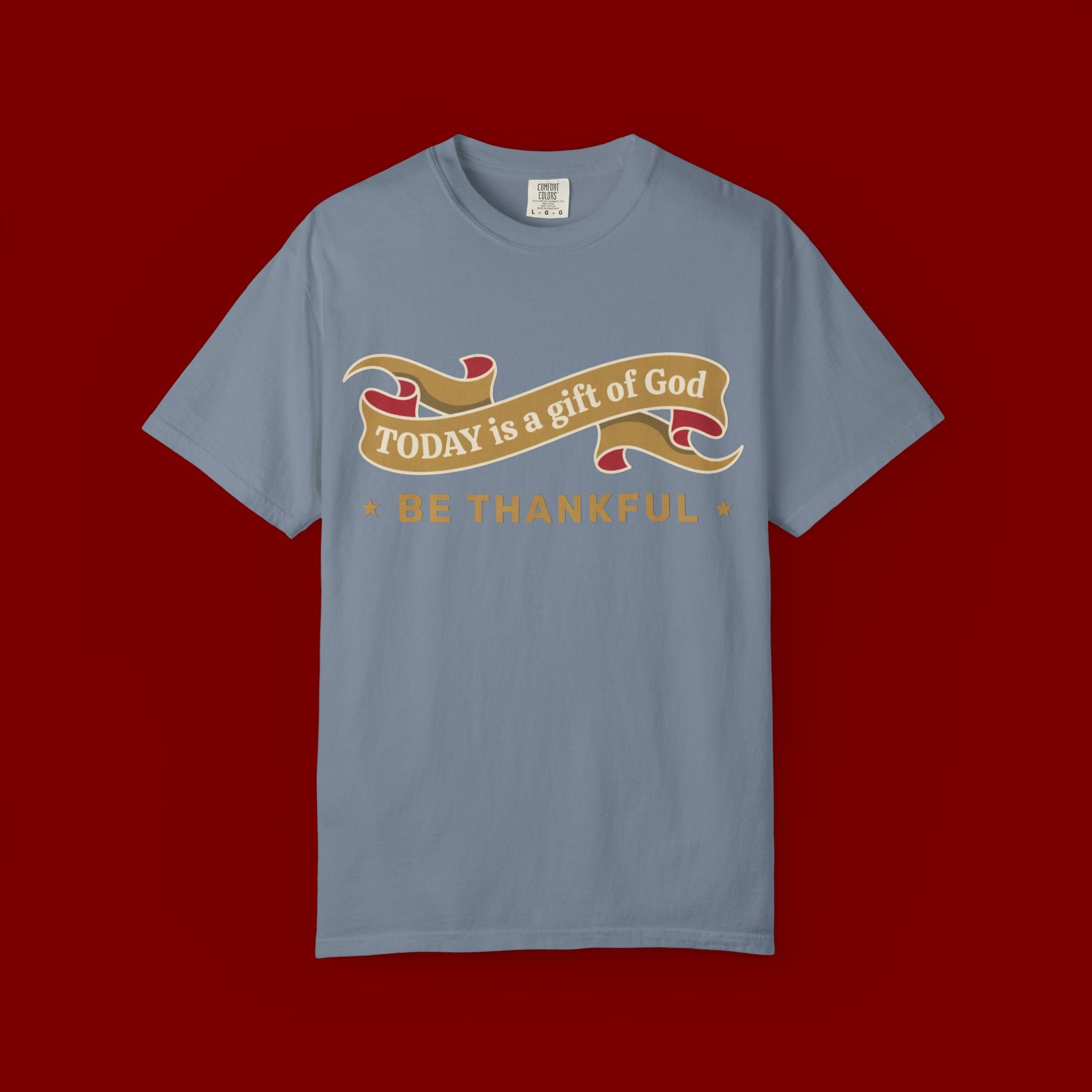 Be Thankful T-Shirt — "Today is a Gift of God" Inspirational Christian Tee