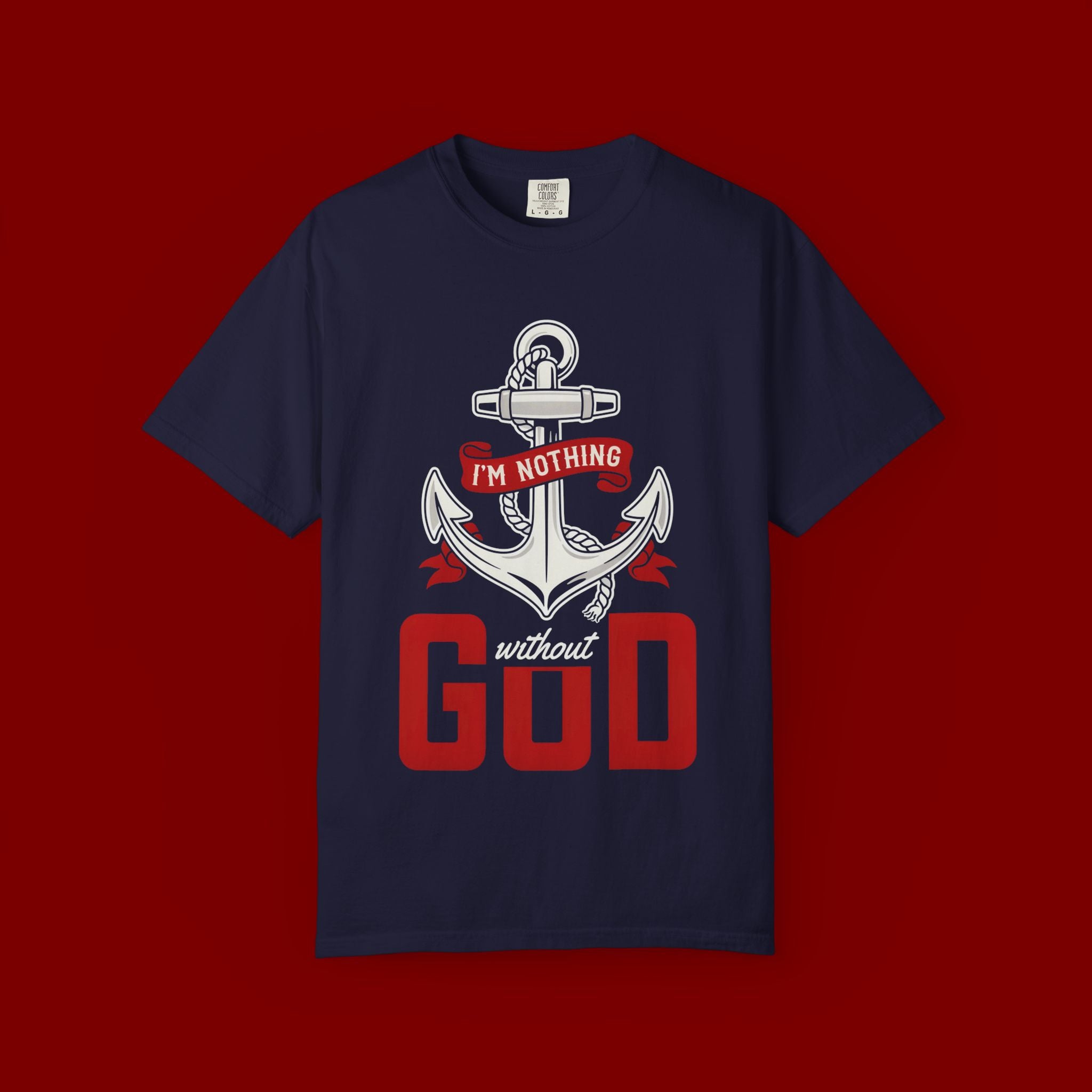Faith Anchor T-Shirt — “I’m Nothing Without God” Christian Tee