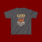 Kids Tee — "God Will Never Abandon You" Faith Graphic