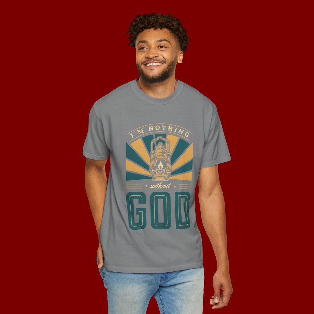 I'm Nothing Without God T-Shirt — Faith Lantern Christian Tee