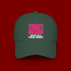 Trust In God Baseball Cap — Faith Hat with “Trust in God with All Your Heart”
