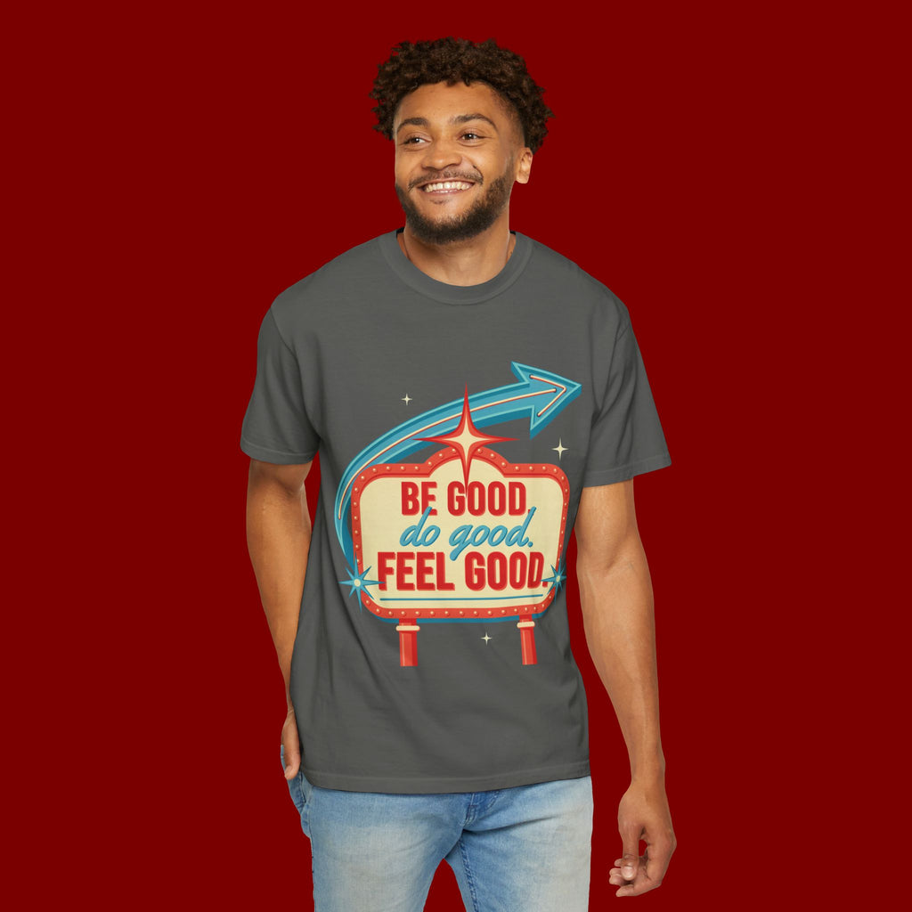 T-Shirt — "Be Good Do Good Feel Good" Retro Sign Graphic