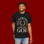 All Strength Comes From God T-Shirt — Christian Faith Tee